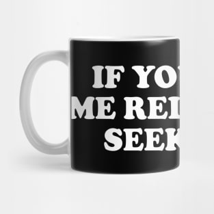 Funny Y2K TShirt, If You Find Me Relatable Seek Help 2000's Style Meme Tee, Gift Shirt Mug